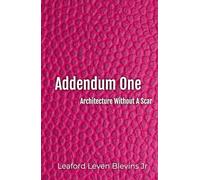 Addendum One: Architecture Without A Scar
