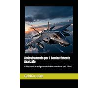 Addestramento per il Combattimento Avanzato: Il Nuovo Paradigma della Formazione dei Piloti (Global Insights)