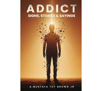 ADDICT: SIGNS, STORIES & SAYINGS