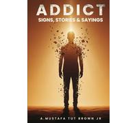 ADDICT: SIGNS, STORIES & SAYINGS