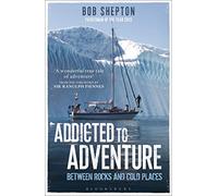Addicted to Adventure: Between Rocks and Cold Places [Idioma Inglés]