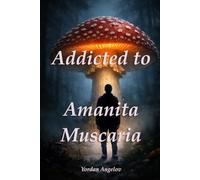 Addicted to Amanita Muscaria