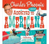 Addicted to Americana: Celebrating Classic & Kitschy American Life & Style [Idioma Inglés]