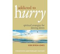 Addicted to Hurry: Spiritual Strategies for Slowing Down, 20th Anniversary Edition