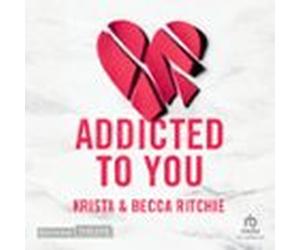 Addicted - Tome 1 - Addicted To You