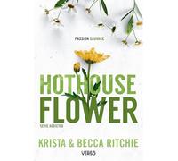 Addicted - Tome 5 - Hothouse Flower: La saga new adult culte