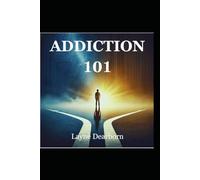 Addiction 101: 2 (The Broken System Series: Unraveling Addiction's Complex Web)