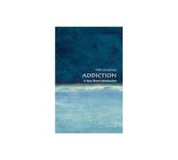 Addiction: A Very Short Introduction