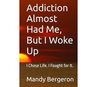 Addiction Almost Had Me, But I Woke Up: I Chose Life. I Fought for It.