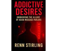 Addictive Desires: Unmasking the Allure of Asian Massage Parlors