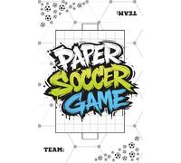Addictive Paper Soccer Game Book for Two Players of All Ages: Creative Screen-Free Fun for Kids, Teens, and Adults That Builds Strategy and Logical Thinking