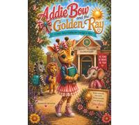 Addie Bow and the Golden Ray: A Story About Finding the Courage to Shine