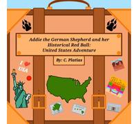Addie the German Shepherd and her Historical Red Ball: United States Adventure