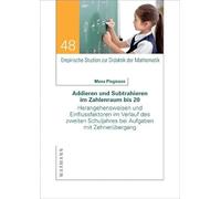 Addieren und Subtrahieren im Zahlenraum bis 20: Herangehensweisen und Einflussfaktoren im Verlauf des zweiten Schuljahres bei Aufgaben mit Zehnerübergang: 48