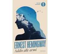 Addio alle armi. Con i 47 finali non definitivi. Nuova ediz. (Oscar moderni)