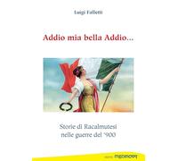 Addio mia bella addio... Storie di racalmutesi nelle guerre del '900