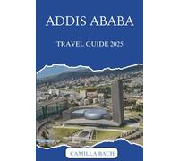 ADDIS ABABA TRAVEL GUIDE 2025