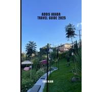 ADDIS ABABA TRAVEL GUIDE 2025 (ICONIC CITIES AROUND THE WORLD)