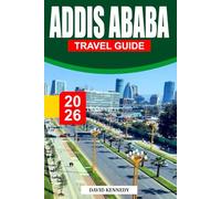 ADDIS ABABA TRAVEL GUIDE 2026: A Lively City Break of Ancient Stories, Lucy’s Legacy, and Streets That Never Fully Quiet Down