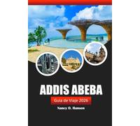 Addis Abeba Guía de viaje 2026: Descubre la capital, cultura, historia, monumentos y sabores locales de Etiopía