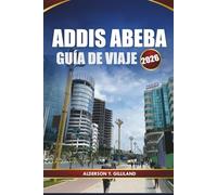 ADDIS ABEBA GUÍA DE VIAJE 2026: Gemas ocultas, experiencias locales, mapas de la ciudad, las principales atracciones, lugares de comida y consejos esenciales para quienes visitan por primera vez