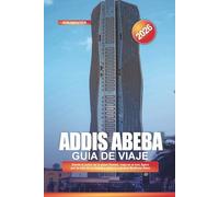 ADDIS ABEBA Guía de viaje 2026: Siente el pulso de la plaza Meskel, viaja en el tren ligero por la vida de la ciudad y visita la catedral Medhane Alem