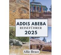 ADDIS ABEBA REISEFÜHRER 2025: Von gerösteten Bohnen bis zu alten Knochen