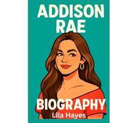 Addison Rae Biography: From Viral Sensation To Worldwide Superstar