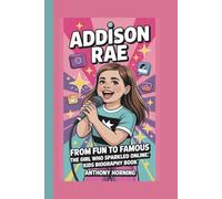 ADDISON RAE: FROM FUN TO FAMOUS:The GIRL WHO SPARKLED ONLINE:KIDS BIOGRAPHY BOOK