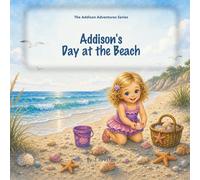 Addisons day at the beach (the Addison adventures series)