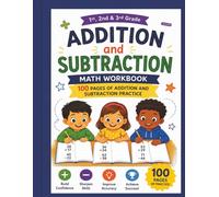 Addition and Subtraction Math Workbook: 100 Pages of Fun Addition and Subtraction Practice for Kids Ages 6-9