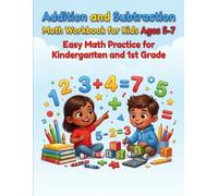 Addition and Subtraction Math Workbook for Kids Ages 5-7: Easy Math Practice for Kindergarten and 1st Grade | Addition and Subtraction Exercises from 0 to 10