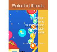 Addition and subtraction workbook for kids: Fun activities for 4 - 7 years