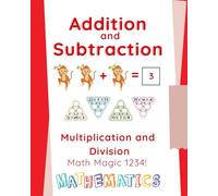 Addition And Subtraction Workbook: Multiplication and Division | Math Magic 1234!