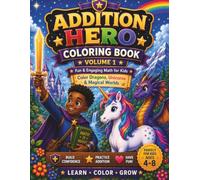 Addition Coloring Book for Kids Ages 4-8: Fun & Engaging Math Practice Workbook (Volume 1): Learn Addition Step-by-Step While Coloring Dragons, ... Fantasy Characters (Hero Coloring Book)