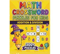 Addition & Division Math Crossword Puzzles for Kids: 300+ Addition & Division Math Crossword Puzzles (Math Crossword Puzzles for Kids ( A Puzzle-Based Math Workbook Series for Classroom Learning ))