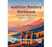 Addition Mastery Workbook: A Number Sense-First Guide to Fluency