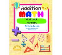 Addition Math Book for Kids 2025: Fun Addition Math Worksheets, Workbook Practice, and a Complete Math Addition Booklet for Kindergarten to Grade 4
