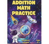 ADDITION MATH PRACTICE: 50 Days of Timed Tests, Space Journey Map & Certificate Included | Kindergarten - 1st Grade | Ages 5-7 (Space Math Missions)