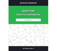 Addition Practice Workbook for Grade 2: 300+ Problems with Answer Key: Advanced Addition Drills, Timed Exercises and Word Problems for Kids Ages 7-8 (Master Math Workbooks)