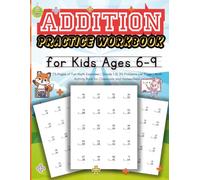 Addition Practice Workbook for Kids Ages 6-9: 173 Pages of Fun Math Exercises | Grade 1-3 | 20 Problems per Page | Math Activity Book for Classroom and Homeschooling