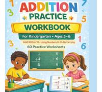 Addition Practice Workbook: For Kindergarten ages 5-6 (My First Workbook)