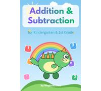 Addition & Subtraction: for Kindergarten & 1st Grade Math Practice Workbook (Mathematics practice workbook for kindergarten and 1st, 2nd grade)