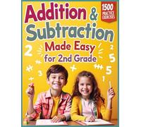 Addition & Subtraction Made Easy for 2nd Grade: 1500 Addition & Subtraction Math Activities for Kids Ages 7-8