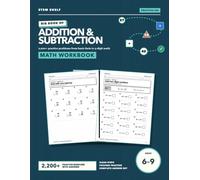 Addition & Subtraction Math Workbook: 2,200+ Practice Problems from Basic Facts to 3-Digit Math, Ages 6-9