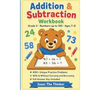 Addition & Subtraction Workbook Grade 2: 400+ Unique Practice Problems with Carrying and Borrowing, Horizontal & Vertical Formats, Word Problems and Answer Key | Numbers up to 100 | Ages 7-8