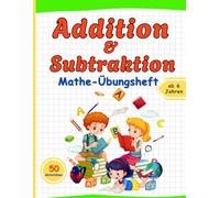 Addition & Subtraktion: Abwechslungsreiches Mathe-Übungsheft mit spannenden Aufgaben, Rätseln und Rechenspielen zum Addieren & Subtrahieren - ideal ... für Zuhause, Schule oder Nachhilfeunterricht!