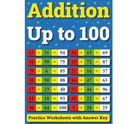 Addition Up to 100: Practice Worksheets with Answer Key