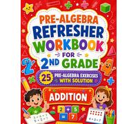 Addition Workbook for 2nd Grade: Basic Addition Practice: 25 Addition Exercises with Solutions for 2nd Grade Beginners (pre-algebra workbook practice for kids 2 grade)