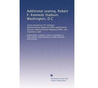 Additional seating, Robert F. Kennedy Stadium, Washington, D.C: Lease prospectus for Veterans Administration Regional Office and General Services Administration Regional Office, San Francisco, Calif